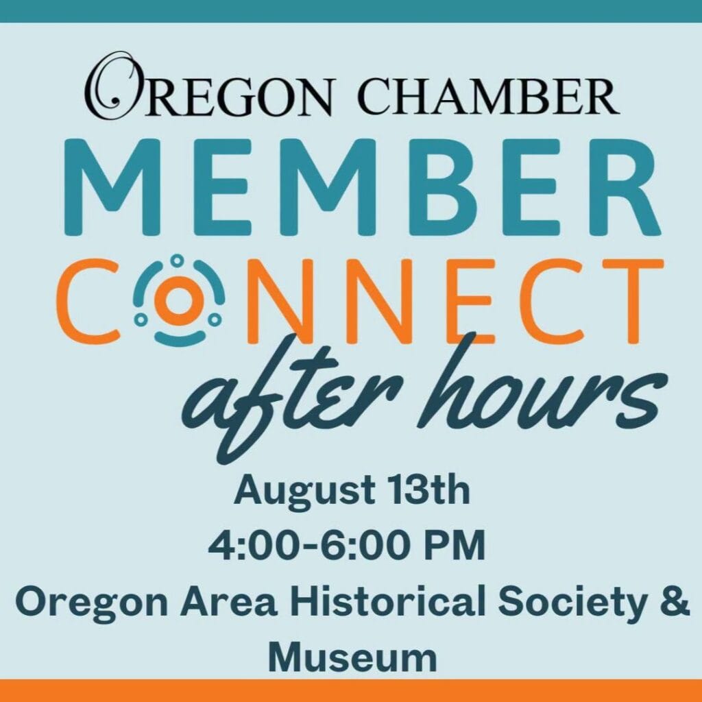 Oregon Chamber Member Connect after hours August 13 4-6pm Oregon Area Historical Society and Museum