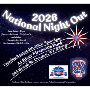 Poster for National Night Out 2026 on Tuesday, August 4th from 5pm-8pm at Kiser Firemans Park, 245 Brook St., Oregon, WI, 53575. The event features free food, entertainment, children's activities, booths for local businesses, and K-9 Archie. The poster includes logos for National Night Out and the Oregon Area Fire-EMS District.